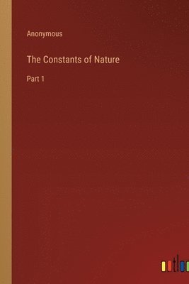 The Constants of Nature 1