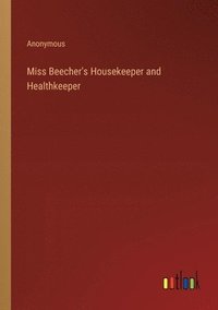 bokomslag Miss Beecher's Housekeeper and Healthkeeper