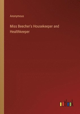 bokomslag Miss Beecher's Housekeeper and Healthkeeper