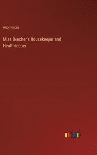 bokomslag Miss Beecher's Housekeeper and Healthkeeper