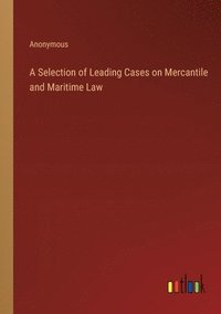 bokomslag Selection of Leading Cases on Mercantile and Maritime Law