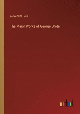 bokomslag Minor Works of George Grote