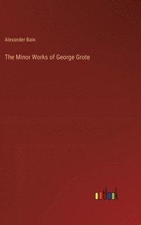 bokomslag The Minor Works of George Grote