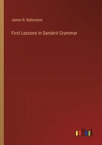 bokomslag First Lessons in Sanskrit Grammar