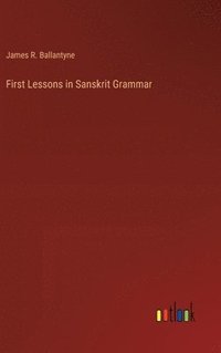 bokomslag First Lessons in Sanskrit Grammar