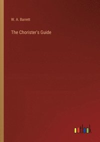 bokomslag The Chorister's Guide
