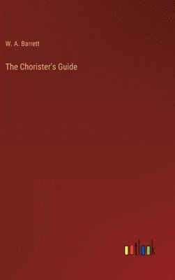 bokomslag The Chorister's Guide