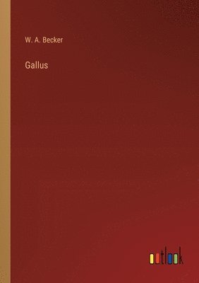 W A Becker - Gallus, Häftad