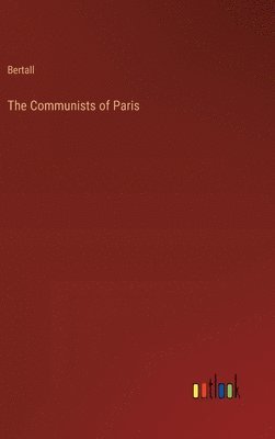 Bertall - Communists of Paris, Inbunden