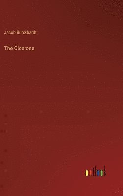 Jacob Burckhardt - Cicerone, Inbunden
