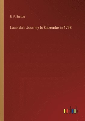 R F Burton, R. F. Burton - Lacerda's Journey to Cazembe in 1798, Häftad