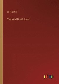 bokomslag The Wild North Land