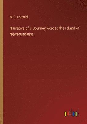 Narrative of a Journey Across the Island of Newfoundland