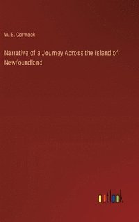 bokomslag Narrative of a Journey Across the Island of Newfoundland