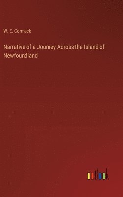 bokomslag Narrative of a Journey Across the Island of Newfoundland