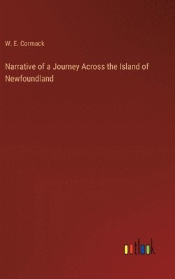 Narrative of a Journey Across the Island of Newfoundland 1