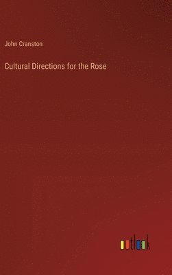 John Cranston - Cultural Directions for the Rose, Inbunden
