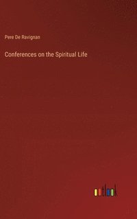 bokomslag Conferences on the Spiritual Life
