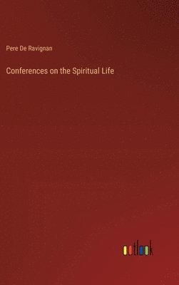 bokomslag Conferences on the Spiritual Life