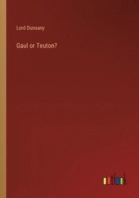 bokomslag Gaul or Teuton?