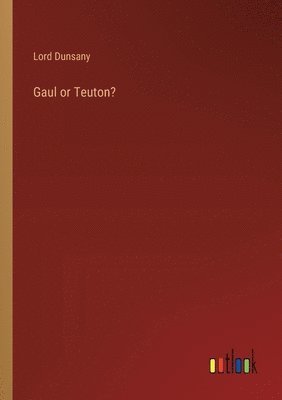 bokomslag Gaul or Teuton?