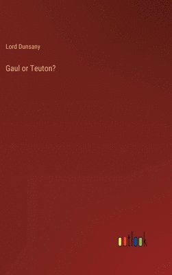 bokomslag Gaul or Teuton?
