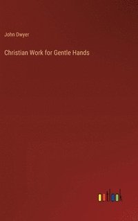 bokomslag Christian Work for Gentle Hands