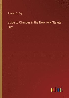 bokomslag Guide to Changes in the New York Statute Law