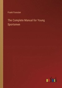 bokomslag The Complete Manual for Young Sportsmen