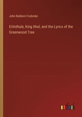 bokomslag Erlinthule, King Ithol, and the Lyrics of the Greenwood Tree