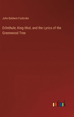 bokomslag Erlinthule, King Ithol, and the Lyrics of the Greenwood Tree