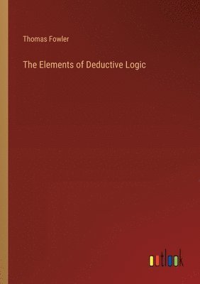 bokomslag The Elements of Deductive Logic