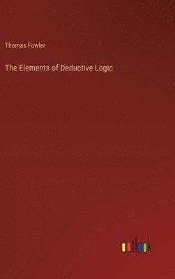 bokomslag The Elements of Deductive Logic