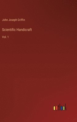 John Joseph Griffin - Scientific Handicraft, Inbunden