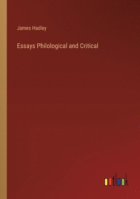 bokomslag Essays Philological and Critical