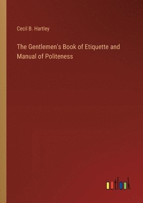 bokomslag Gentlemen's Book of Etiquette and Manual of Politeness
