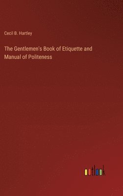 bokomslag The Gentlemen's Book of Etiquette and Manual of Politeness