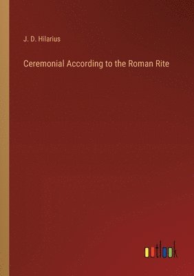 bokomslag Ceremonial According to the Roman Rite