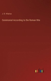 bokomslag Ceremonial According to the Roman Rite