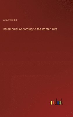 Ceremonial According to the Roman Rite 1