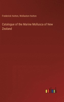 bokomslag Catalogue of the Marine Mollusca of New Zealand