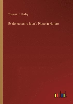 Evidence as to Man's Place in Nature 1