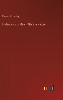 Evidence as to Man's Place in Nature 1