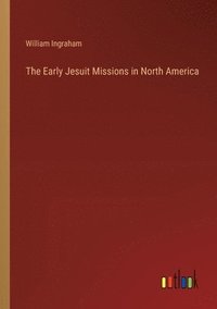 bokomslag The Early Jesuit Missions in North America
