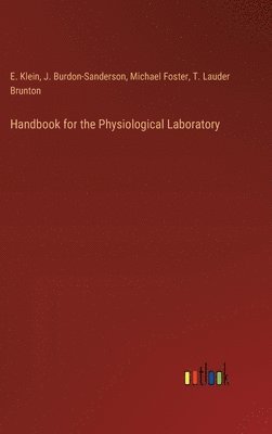 Handbook for the Physiological Laboratory 1