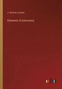bokomslag Elements of Astronomy