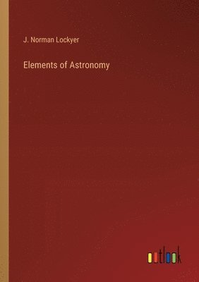 bokomslag Elements of Astronomy