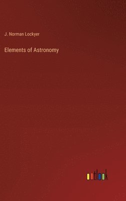 bokomslag Elements of Astronomy