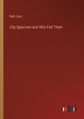 City Sparrows and Who Fed Them 1