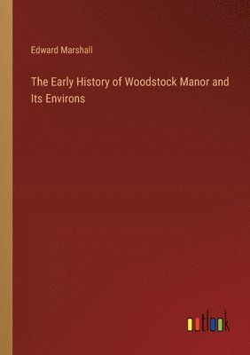 Early History of Woodstock Manor and Its Environs